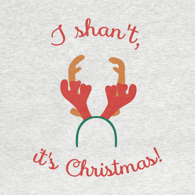 I shan't, it's Christmas! by KatieBuggDesigns